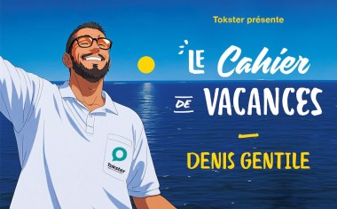 Tokster présente le cahier de vacances de Denis Gentile