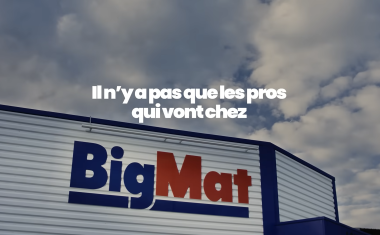 Nouvelle campagne publicitaire de BigMat France "Il n'y a pas que les pros qui vont chez BigMat".